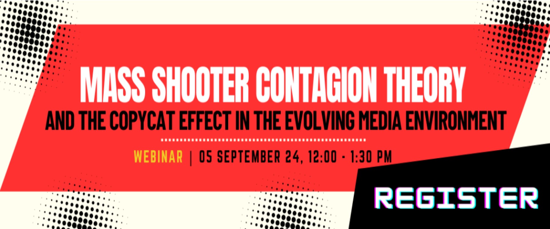 Mass shooter contagion theory and the copycat effect in the evolving media environment webinar. 05 September 24, 12:00 - 1:30 PM. Register.